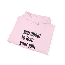 Load image into Gallery viewer, Funny Job Loss Hoodie, Unisex Sweatshirt, Humor Apparel, Gift for Job Seekers, Motivational Hoodie
