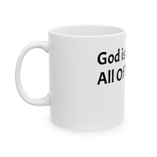 Load image into Gallery viewer, Funny Quotes Ceramic Mug, Inspirational God is Good All of the Time, Coffee Cup, 11oz 15oz, Gift for Christian, Religious Kitchen Decor,

