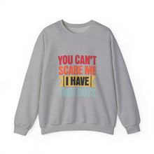 Load image into Gallery viewer, You Can&#39;t Scare Me I Have Two Boys Sweatshirt, Family Humor Crewneck, Gift for Moms, Cozy Weekend Wear, Casual Outfit
