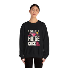 Load image into Gallery viewer, Cocktail Vibes Sweatshirt - I Need a Huge Cocktail, Funny Top, Gift for Friends, Party Wear, Drink Lover Apparel
