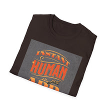 Load image into Gallery viewer, Instant Human Just Add Weed T-Shirt, Funny Gift, Unisex Tee, Stoner Apparel, Cannabis Lover Shirt, Perfect for 420 Celebrations
