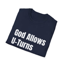Load image into Gallery viewer, Funny Quotes God allows U-Turns Unisex T-Shirt, Humorous Graphic Tee, Sarcastic Shirt, Inspirational Top, Christian Clothing
