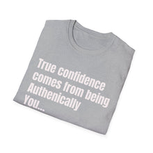 Load image into Gallery viewer, Funny Quotes Unisex T-Shirt, Confidence Authentic You Tee, Humorous Graphic Shirt, Inspirational Gift, Comfortable Top
