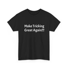 Load image into Gallery viewer, Funny Quote T-Shirt, Make Tricking Great Again - Unisex Tee // Humorous Graphic Shirt, Gift for Tricksters, Sarcastic Top, Novelty Quote
