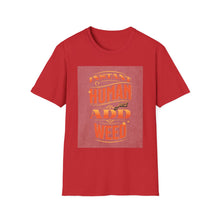 Load image into Gallery viewer, Instant Human Just Add Weed T-Shirt, Funny Gift, Unisex Tee, Stoner Apparel, Cannabis Lover Shirt, Perfect for 420 Celebrations
