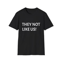 Load image into Gallery viewer, Funny Quotes They not like us Unisex Softstyle T-Shirt, Humorous Graphic Tee, Slogan Shirt, Sarcastic Gift, Joke Top
