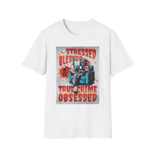 Load image into Gallery viewer, Stressed &amp; Blessed True Crime Obsessed T-Shirt, Graphic Tee for True Crime Lovers, Gift for Stay-at-Home Days, Casual Wear, Gift for Friends
