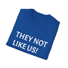 Load image into Gallery viewer, Funny Quotes They not like us Unisex Softstyle T-Shirt, Humorous Graphic Tee, Slogan Shirt, Sarcastic Gift, Joke Top
