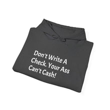 Load image into Gallery viewer, Funny Quotes Unisex Hoodie, Don't Write A Check Your Ass Can't Cash, Sweatshirt, Jumper, Sarcastic Gift, Humorous Pullover, Funny Quote
