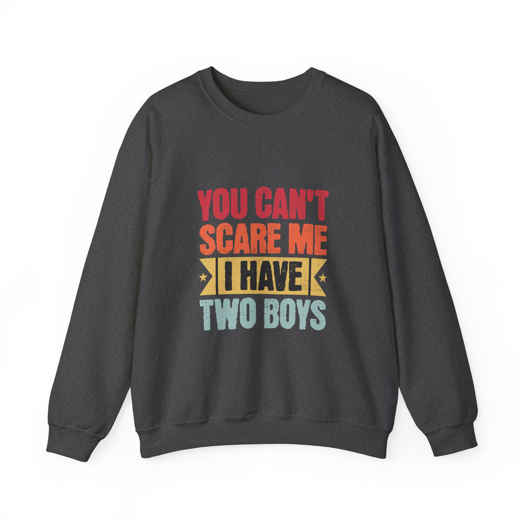 You Can't Scare Me I Have Two Boys Sweatshirt, Family Humor Crewneck, Gift for Moms, Cozy Weekend Wear, Casual Outfit