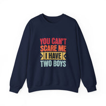 Load image into Gallery viewer, You Can&#39;t Scare Me I Have Two Boys Sweatshirt, Family Humor Crewneck, Gift for Moms, Cozy Weekend Wear, Casual Outfit
