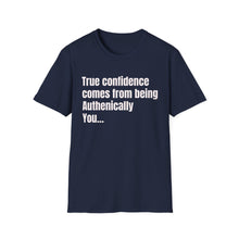 Load image into Gallery viewer, Funny Quotes Unisex T-Shirt, Confidence Authentic You Tee, Humorous Graphic Shirt, Inspirational Gift, Comfortable Top
