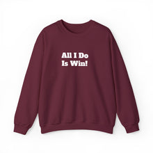 Load image into Gallery viewer, Funny Quotes Unisex Sweatshirt, All I do is Win, Crewneck Jumper, Humor Apparel, Sarcastic Gift, Casual Top
