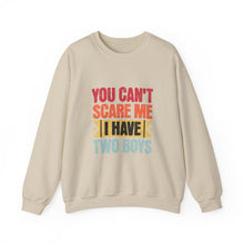 Load image into Gallery viewer, You Can&#39;t Scare Me I Have Two Boys Sweatshirt, Family Humor Crewneck, Gift for Moms, Cozy Weekend Wear, Casual Outfit

