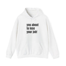 Load image into Gallery viewer, Funny Job Loss Hoodie, Unisex Sweatshirt, Humor Apparel, Gift for Job Seekers, Motivational Hoodie

