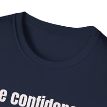 Load image into Gallery viewer, Funny Quotes Unisex T-Shirt, Confidence Authentic You Tee, Humorous Graphic Shirt, Inspirational Gift, Comfortable Top
