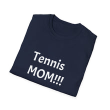 Load image into Gallery viewer, Funny Quote Unisex T-Shirt Tennis Mom, Tennis Mother's Day Gift, Humorous Sports Tee, Tennis Player Shirt, Tennis Mom Birthday Present
