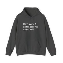 Load image into Gallery viewer, Funny Quotes Unisex Hoodie, Don't Write A Check Your Ass Can't Cash, Sweatshirt, Jumper, Sarcastic Gift, Humorous Pullover, Funny Quote
