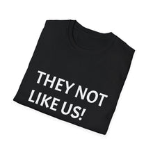 Load image into Gallery viewer, Funny Quotes They not like us Unisex Softstyle T-Shirt, Humorous Graphic Tee, Slogan Shirt, Sarcastic Gift, Joke Top
