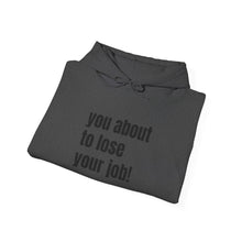 Load image into Gallery viewer, Funny Job Loss Hoodie, Unisex Sweatshirt, Humor Apparel, Gift for Job Seekers, Motivational Hoodie
