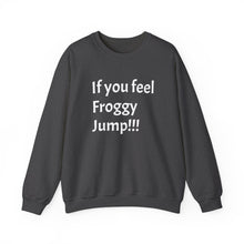 Load image into Gallery viewer, Funny Quote Unisex Sweatshirt, If you Feel Froggy Jump, Gift for Humor Enthusiasts, Cozy Jumper, Novelty Pullover, Crewneck Sweater
