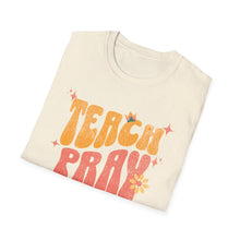 Load image into Gallery viewer, Funny Quotes Teach Pray Love T-Shirt, Inspirational Tee, Positive Vibes Shirt, Unisex Clothing, Gift for Him Her, Graphic Tee
