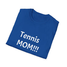 Load image into Gallery viewer, Funny Quote Unisex T-Shirt Tennis Mom, Tennis Mother's Day Gift, Humorous Sports Tee, Tennis Player Shirt, Tennis Mom Birthday Present
