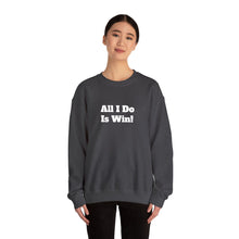 Load image into Gallery viewer, Funny Quotes Unisex Sweatshirt, All I do is Win, Crewneck Jumper, Humor Apparel, Sarcastic Gift, Casual Top
