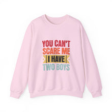 Load image into Gallery viewer, You Can&#39;t Scare Me I Have Two Boys Sweatshirt, Family Humor Crewneck, Gift for Moms, Cozy Weekend Wear, Casual Outfit
