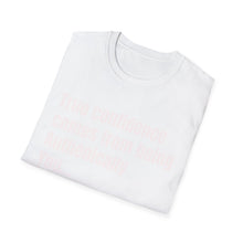Load image into Gallery viewer, Funny Quotes Unisex T-Shirt, Confidence Authentic You Tee, Humorous Graphic Shirt, Inspirational Gift, Comfortable Top
