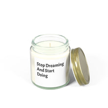 Load image into Gallery viewer, Scented Candles, Funny Quotes, Coconut Apricot Wax, Stop Dreaming and Start Doing, Home Decor, Candle Gift, Motivational Candle,
