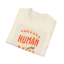 Load image into Gallery viewer, Instant Human Just Add Weed T-Shirt, Funny Gift, Unisex Tee, Stoner Apparel, Cannabis Lover Shirt, Perfect for 420 Celebrations
