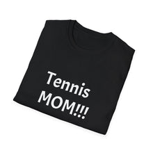 Load image into Gallery viewer, Funny Quote Unisex T-Shirt Tennis Mom, Tennis Mother's Day Gift, Humorous Sports Tee, Tennis Player Shirt, Tennis Mom Birthday Present
