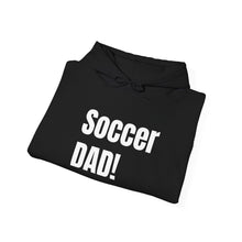 Load image into Gallery viewer, Funny Quotes Soccer Dad Hoodie, Soccer Fan Gift, Sports Dad Sweatshirt, Father's Day Gift, Sports Lover Hooded Sweatshirt
