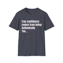 Load image into Gallery viewer, Funny Quotes Unisex T-Shirt, Confidence Authentic You Tee, Humorous Graphic Shirt, Inspirational Gift, Comfortable Top
