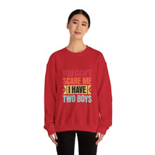 Load image into Gallery viewer, You Can&#39;t Scare Me I Have Two Boys Sweatshirt, Family Humor Crewneck, Gift for Moms, Cozy Weekend Wear, Casual Outfit
