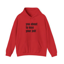 Load image into Gallery viewer, Funny Job Loss Hoodie, Unisex Sweatshirt, Humor Apparel, Gift for Job Seekers, Motivational Hoodie
