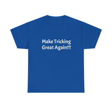 Load image into Gallery viewer, Funny Quote T-Shirt, Make Tricking Great Again - Unisex Tee // Humorous Graphic Shirt, Gift for Tricksters, Sarcastic Top, Novelty Quote
