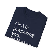 Load image into Gallery viewer, Funny Bible Quotes God is preparing you be patient T-Shirt, Christian Graphic Tee, Scripture Shirt, Religious Gift, Inspirational Clothing
