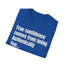 Load image into Gallery viewer, Funny Quotes Unisex T-Shirt, Confidence Authentic You Tee, Humorous Graphic Shirt, Inspirational Gift, Comfortable Top
