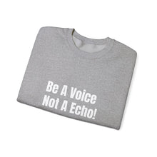 Load image into Gallery viewer, Funny Quotes Be a Voice not a Echo Sweatshirt, Inspirational Quote, Graphic Sweater, Motivational Pullover, Sarcastic Jumper, Gift for Him

