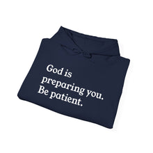 Load image into Gallery viewer, Funny Bible Quotes God is preparing you be patient Hoodie, Christian Sweatshirt, Religious Pullover, Inspirational , Sarcastic Religious
