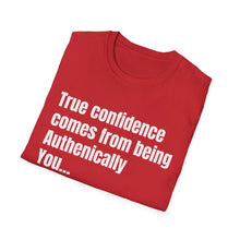 Load image into Gallery viewer, Funny Quotes Unisex T-Shirt, Confidence Authentic You Tee, Humorous Graphic Shirt, Inspirational Gift, Comfortable Top
