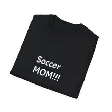 Load image into Gallery viewer, Funny Quote Soccer Mom Unisex T-Shirt - Comfy Tee for Sports Moms, Soccer Parent Shirt, Athletic Mom Gift, Funny Soccer Quote Tee, Sports
