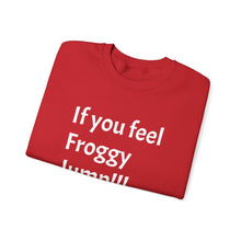 Load image into Gallery viewer, Funny Quote Unisex Sweatshirt, If you Feel Froggy Jump, Gift for Humor Enthusiasts, Cozy Jumper, Novelty Pullover, Crewneck Sweater
