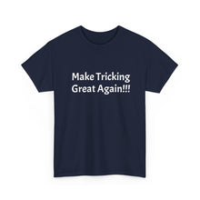 Load image into Gallery viewer, Funny Quote T-Shirt, Make Tricking Great Again - Unisex Tee // Humorous Graphic Shirt, Gift for Tricksters, Sarcastic Top, Novelty Quote
