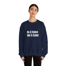 Load image into Gallery viewer, Funny Quotes Be a Voice not a Echo Sweatshirt, Inspirational Quote, Graphic Sweater, Motivational Pullover, Sarcastic Jumper, Gift for Him

