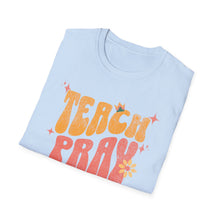 Load image into Gallery viewer, Funny Quotes Teach Pray Love T-Shirt, Inspirational Tee, Positive Vibes Shirt, Unisex Clothing, Gift for Him Her, Graphic Tee

