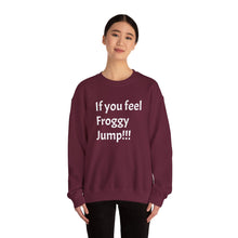 Load image into Gallery viewer, Funny Quote Unisex Sweatshirt, If you Feel Froggy Jump, Gift for Humor Enthusiasts, Cozy Jumper, Novelty Pullover, Crewneck Sweater
