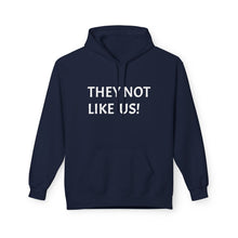 Load image into Gallery viewer, Funny Quotes Thay not like us, Hoodie Sweatshirt, Sarcastic Joke Pullover, Humorous Saying Hoodie, Soft Fleece Hoodie

